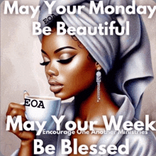 a picture of a woman holding a cup of coffee that says may your monday be beautiful