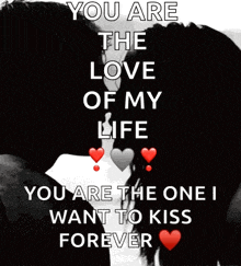a couple kissing with the words " you are the love of my life "