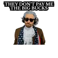 a man holding a 100 dollar bill with the words " they don 't pay me the big bucks " above him