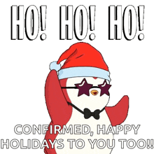 a penguin wearing a santa hat and sunglasses says ho ho ho confirmed happy holidays to you too