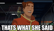 a cartoon character is smiling with the words thats what she said below him