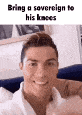 a man is smiling with the words bring a sovereign to his knees
